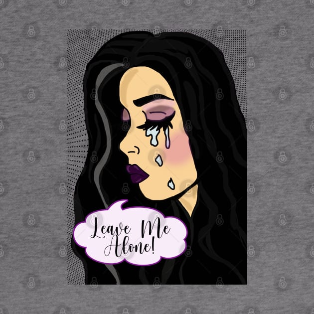 Leave Me Alone - Pop Art Crying Girl by By Diane Maclaine